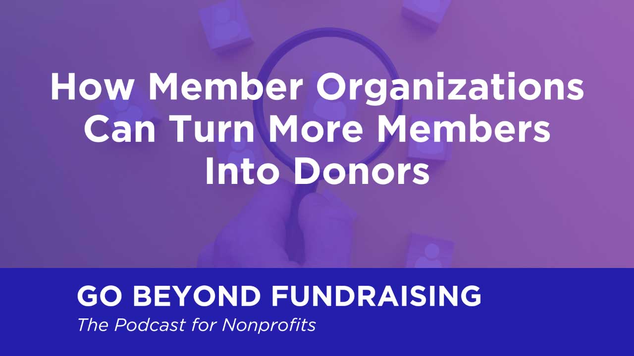 How Member Organizations Can Turn More Members Into Donors