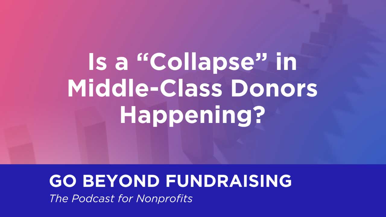 Is a “Collapse” in Middle-Class Donors Happening?