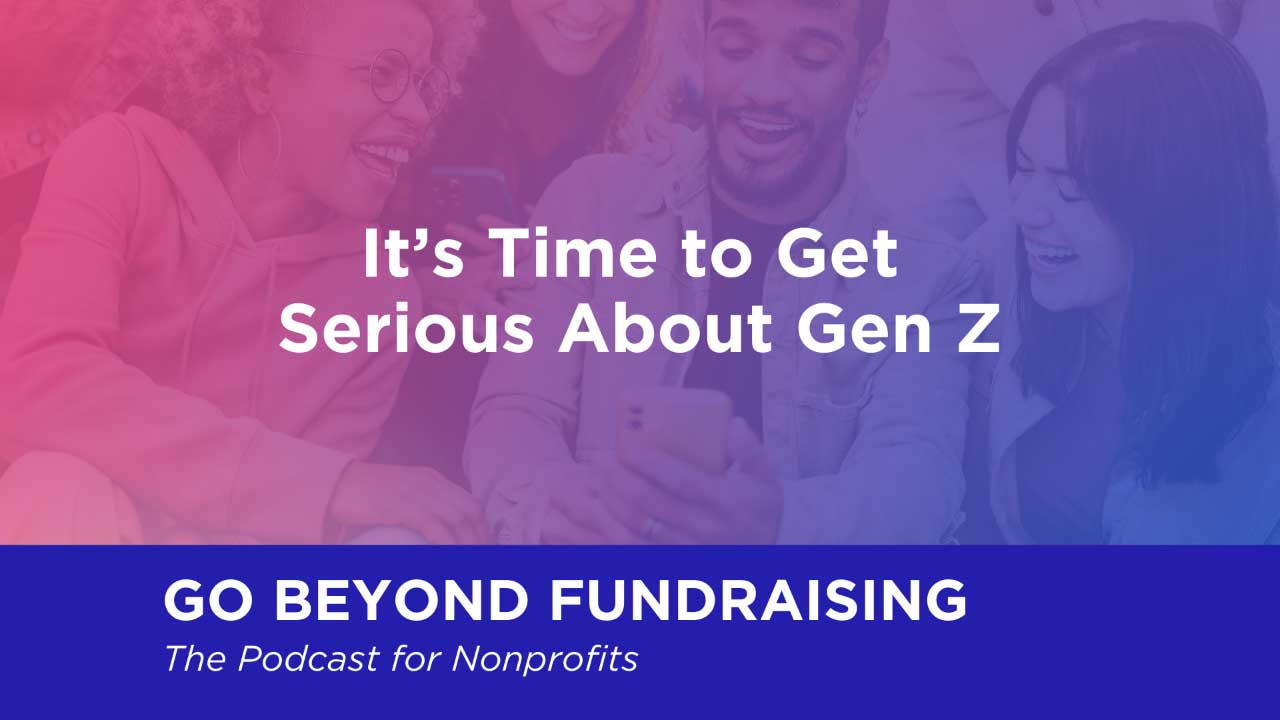 It’s Time to Get Serious About Gen Z