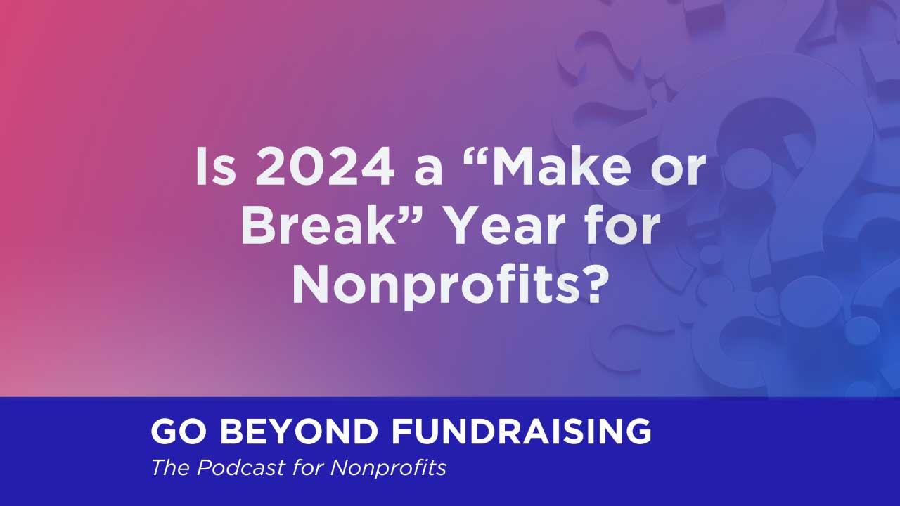 Is 2024 a “Make or Break” Year for Nonprofits?