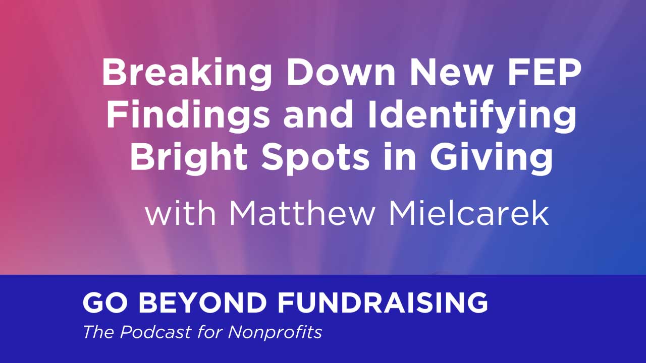 Breaking Down the Q4 2022 Fundraising Effectiveness Project Findings and Identifying Bright Spots in Giving with Matthew Mielcarek