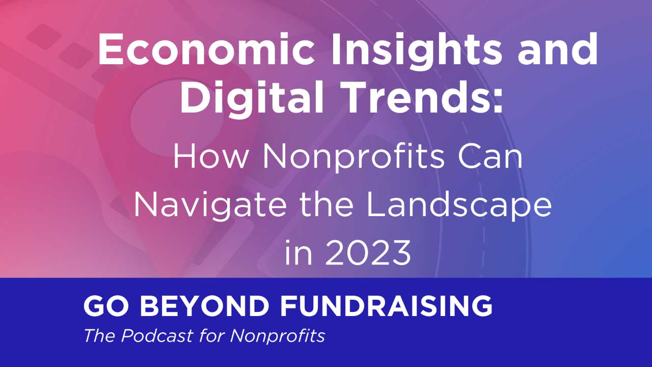 Economic Insights and Digital Trends: How Nonprofits Can Navigate the Landscape in 2023