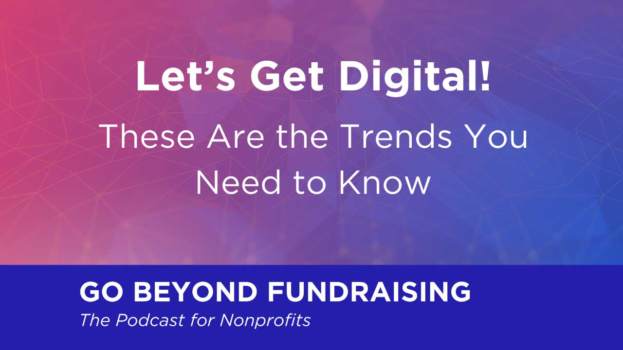 Let’s Get Digital! These Are the Trends You Need to Know