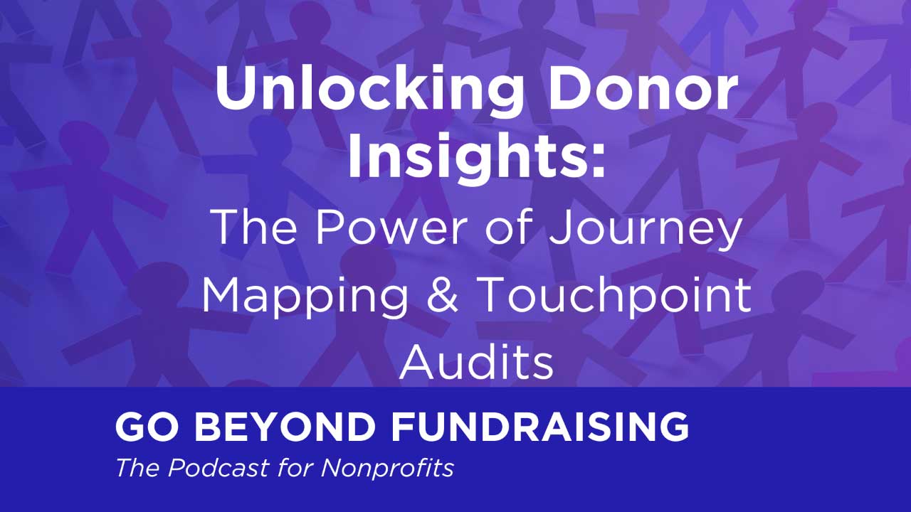 Unlocking Donor Insights: The Power of Journey Mapping & Touchpoint Audits