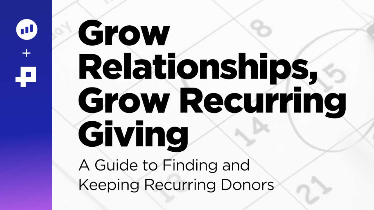 Grow Relationships, Grow Recurring Giving