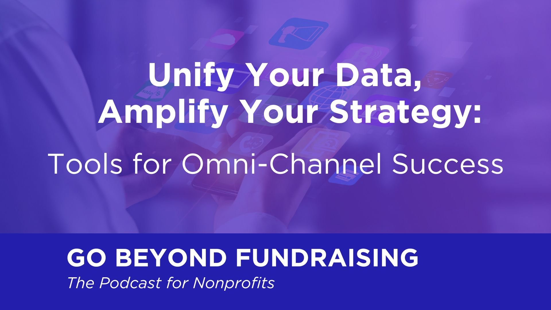 Unify Your Data, Amplify Your Strategy: Tools for Omni-channel Success