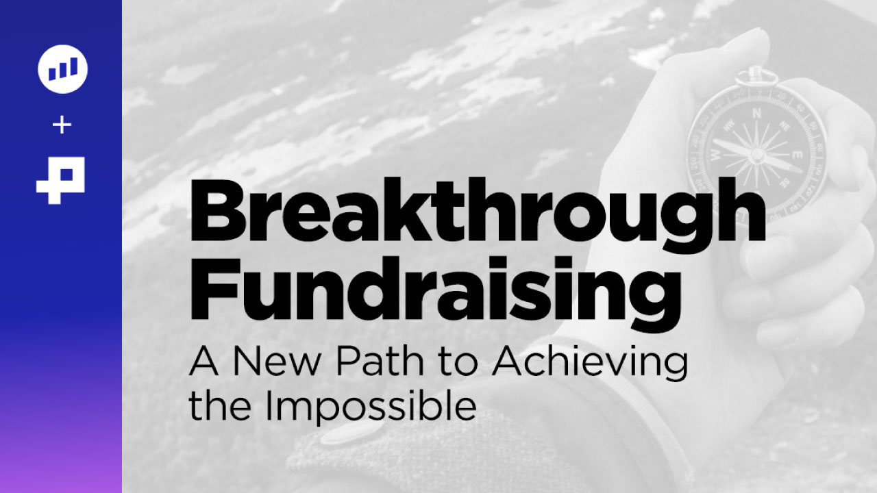 Breakthrough Fundraising: Achieve the Impossible with a New Way of Thinking