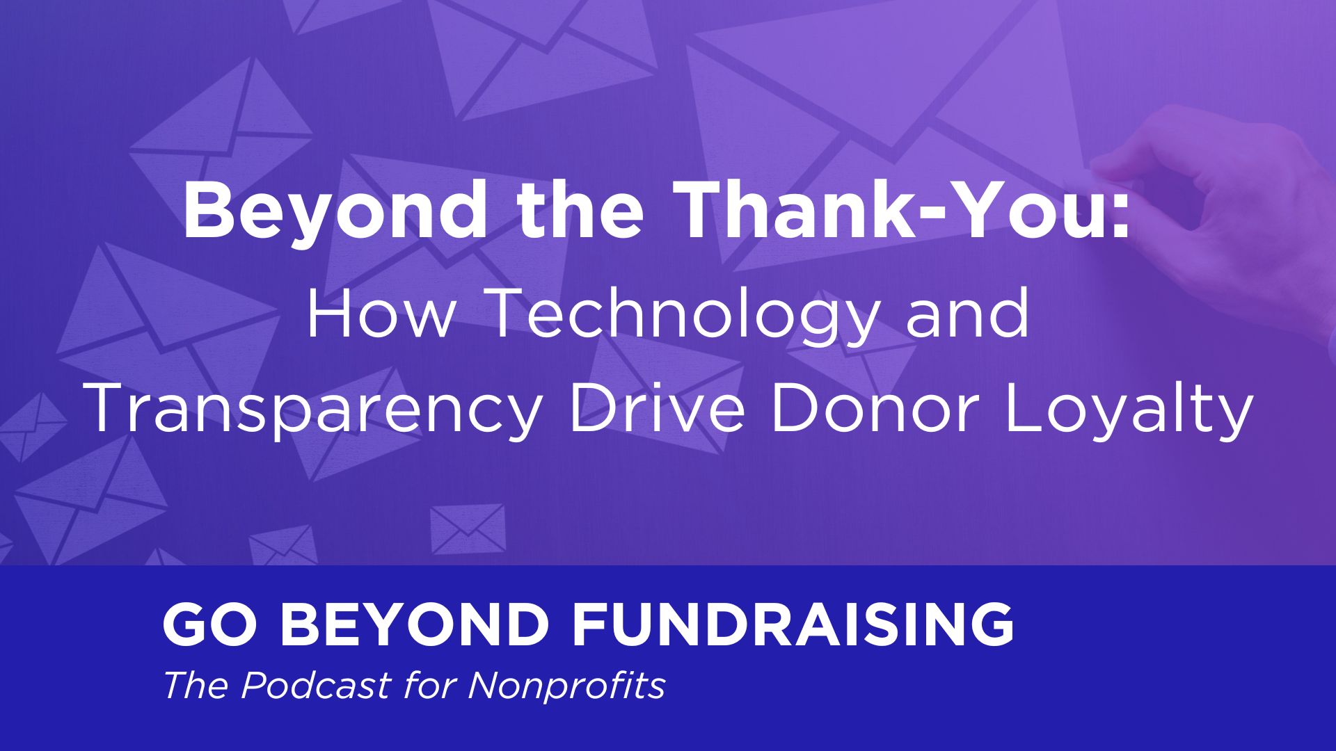 Beyond the Thank-You: How Technology and Transparency Drive Donor Loyalty