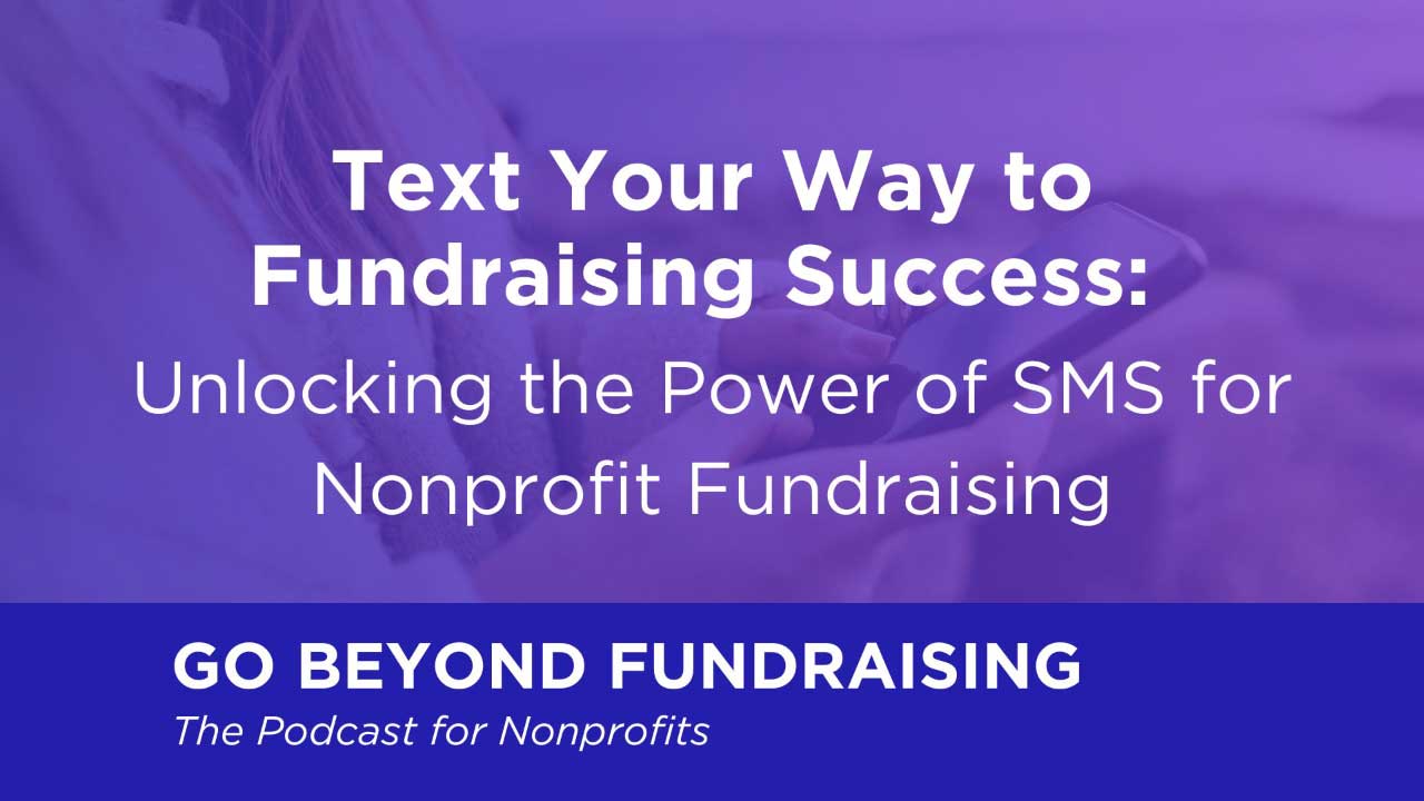 Text Your Way to Fundraising Success: Unlocking the Power of SMS for Nonprofit Fundraising