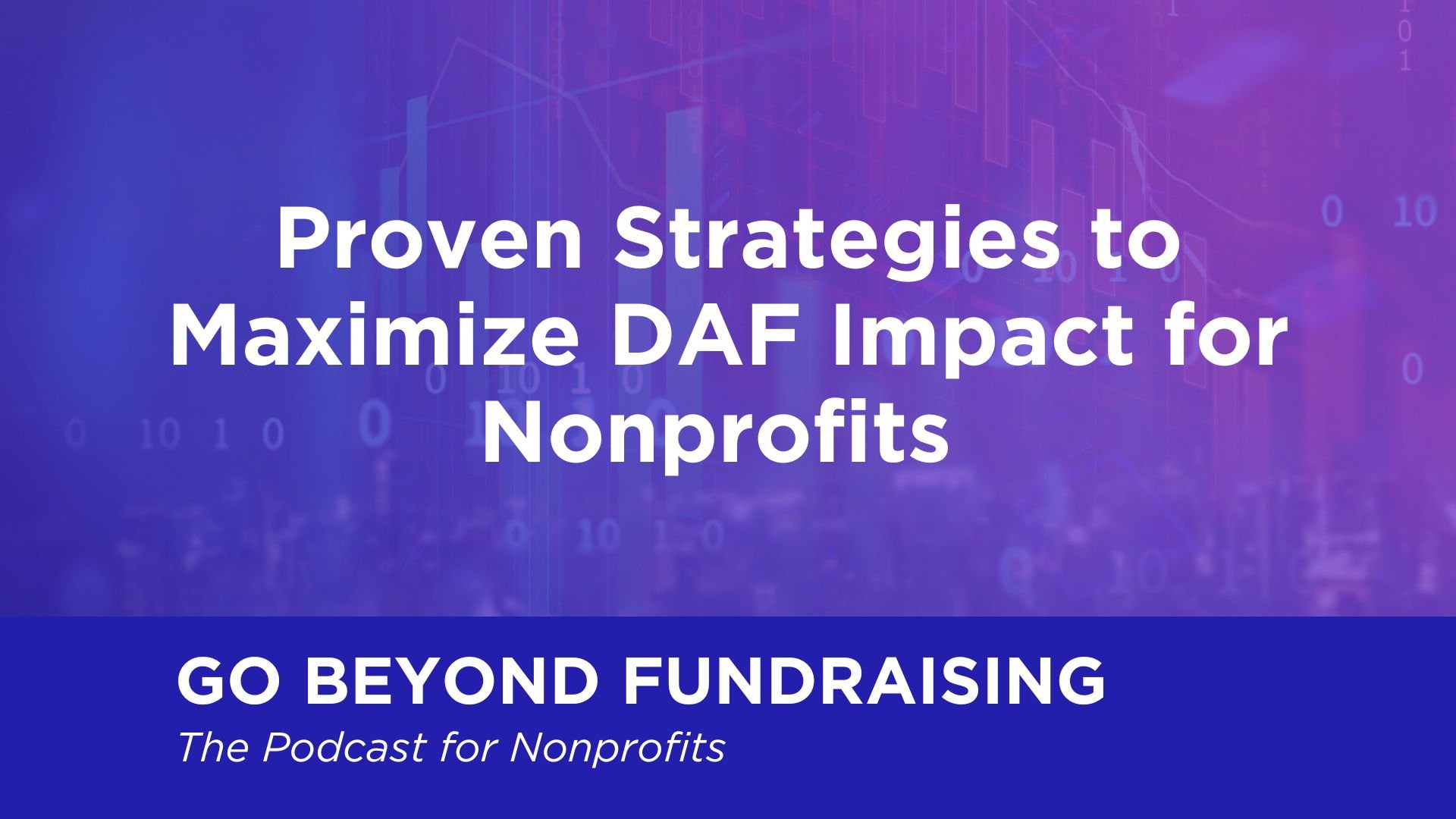 Proven Strategies to Maximize DAF Impact for Nonprofits