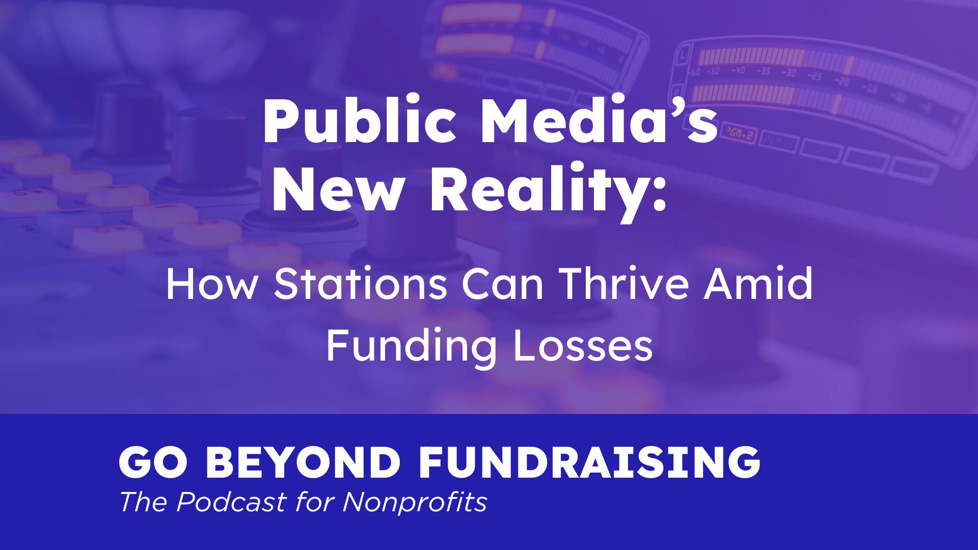 Public Media's New Reality How Stations Can Thrive Amid Funding Losses